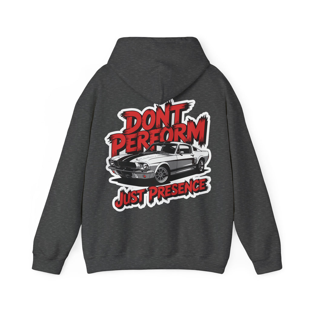 Unisex Heavy Blend Hoodie / DON'T PERFORM JUST PRESENCE